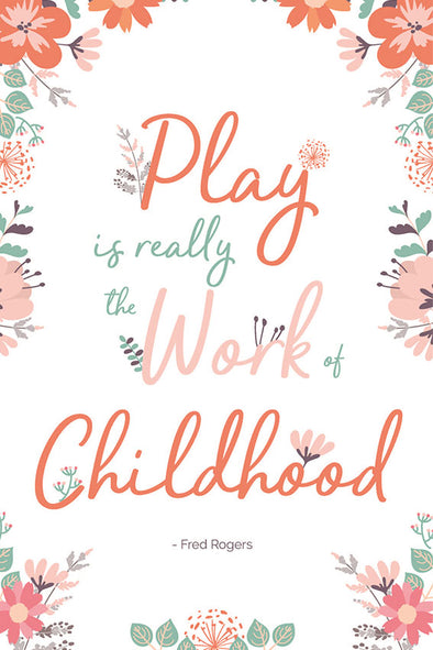 Play Is Really The Work of Childhood + Free Poster